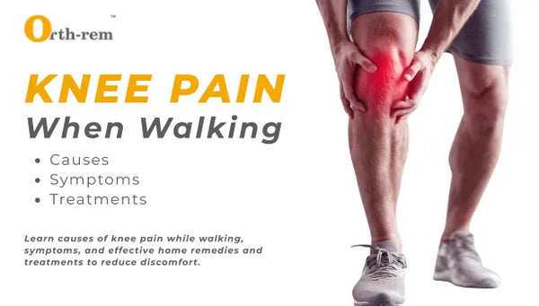 Knee Pain When Walking: Causes, Symptoms & Treatments
